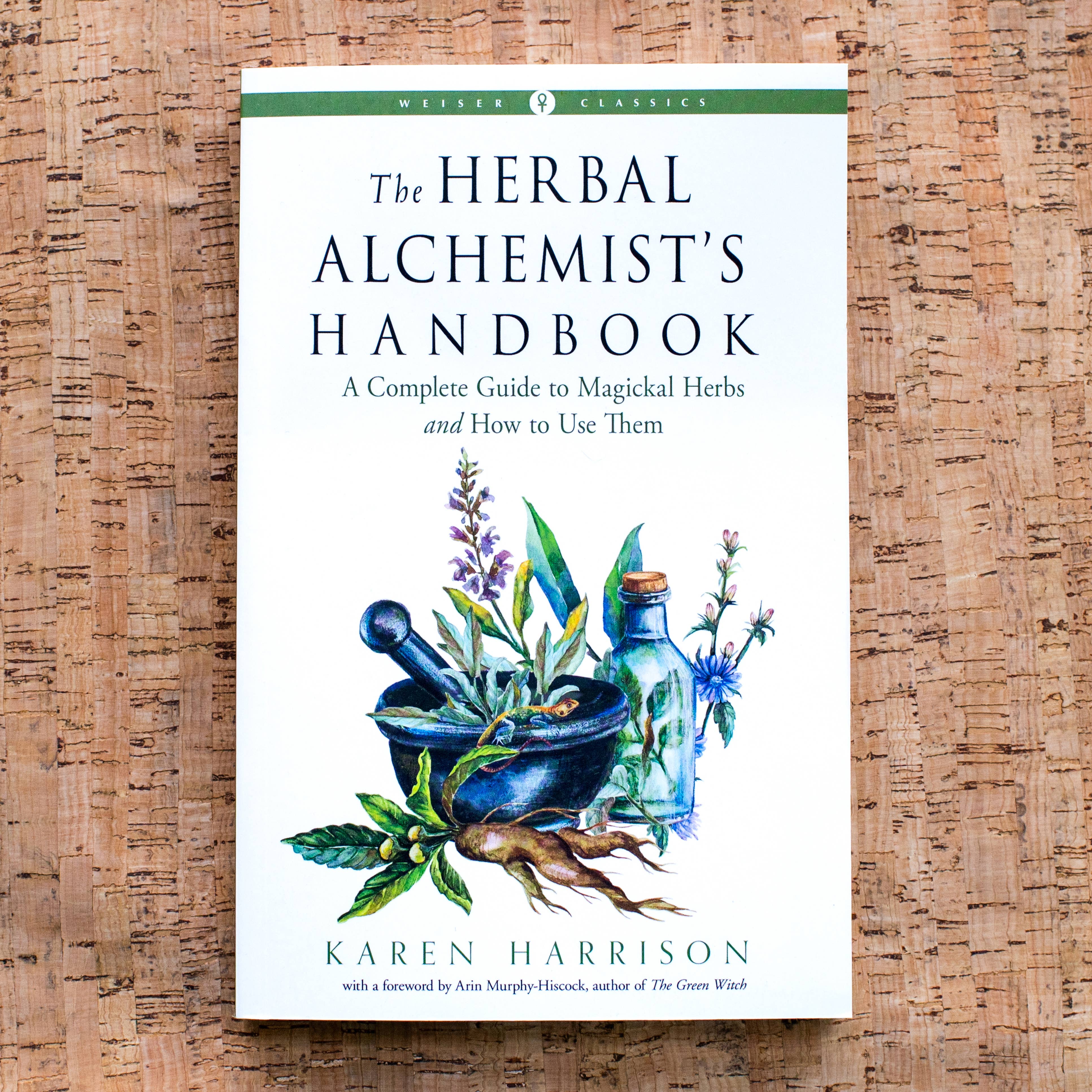 The Herbal Alchemist's Handbook (Weiser Classics Edition)