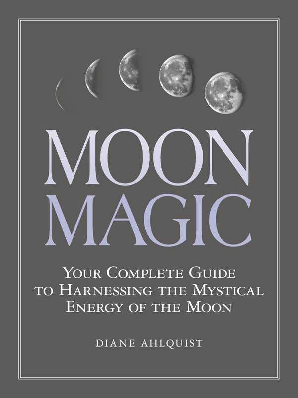 Moon Magic by Diane Ahlquist: Paperback; 256 pages / English