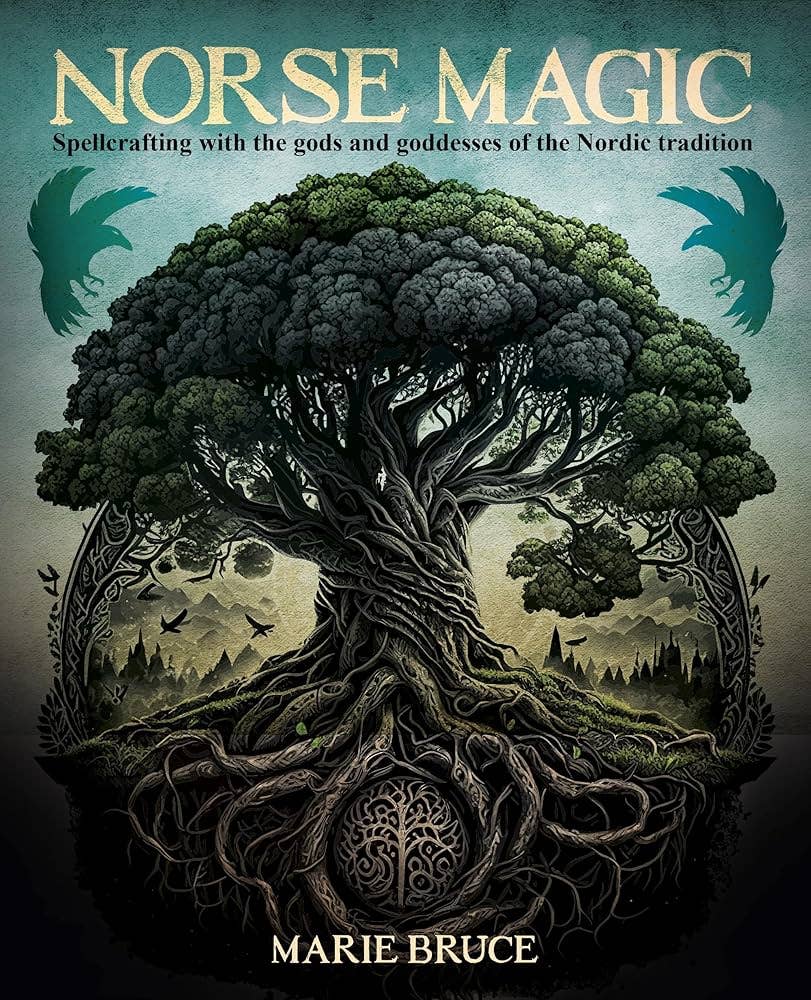 Norse Magic: Spellcrafting With The Gods and Goddesses