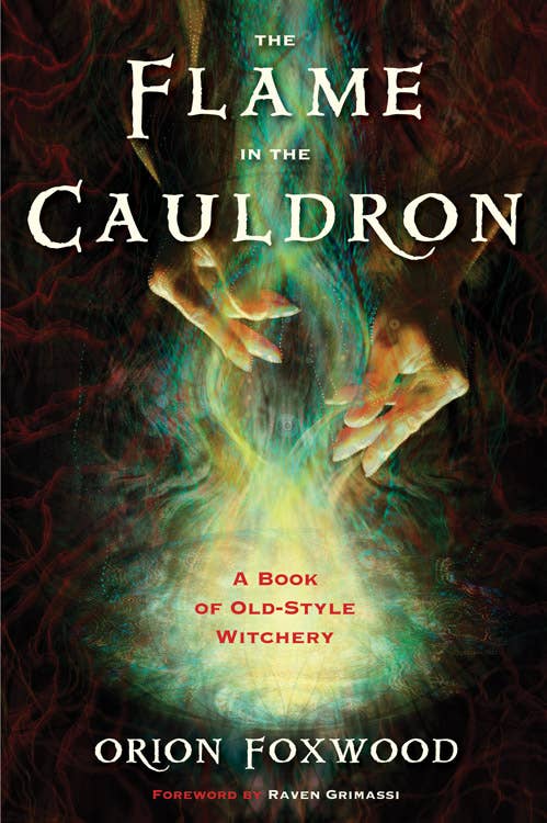 The Flame in the Cauldron: A Book of Old Style Witchery