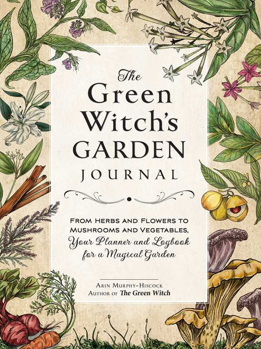 Green Witch's Garden Journal by Arin Murphy-Hiscock: Hardcover; 240 pages / English