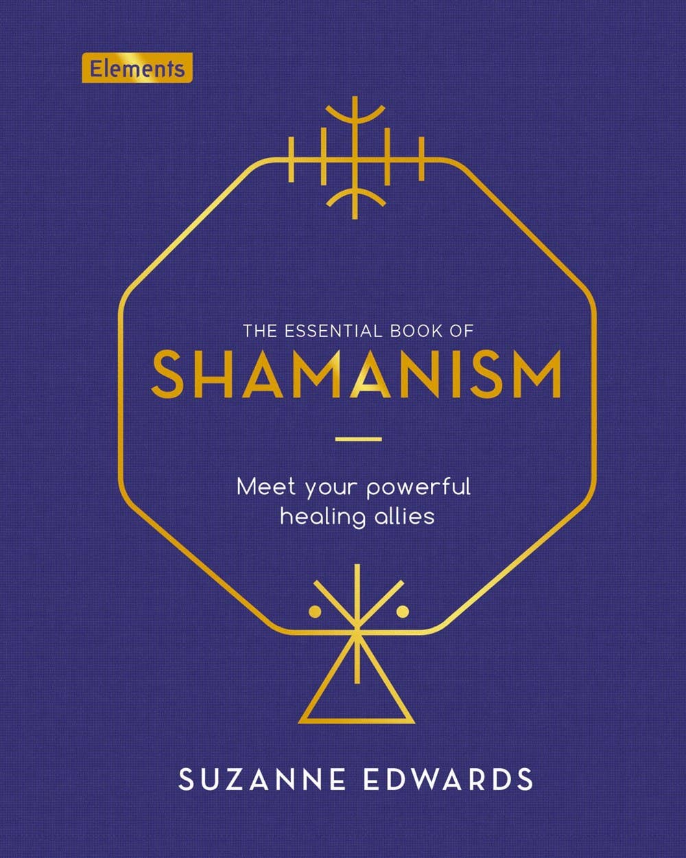 Essential Book of Shamanism: Your Powerful Healing Allies: US Hardcover